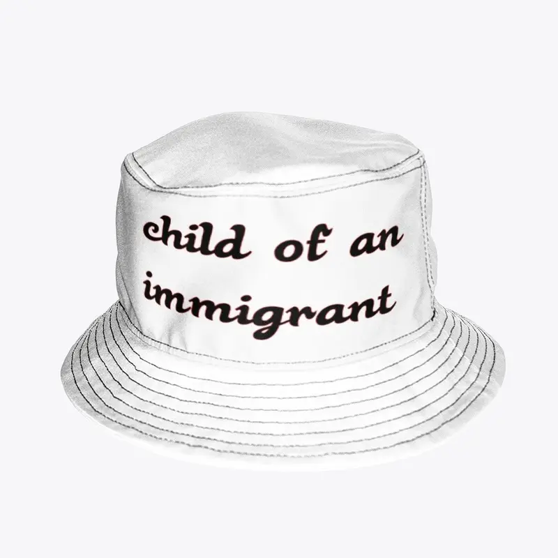 child of an immigrant bucket hat white 